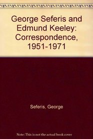 George Seferis and Edmund Keeley: Correspondence, 1951-1971