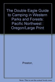 The Double Eagle Guide to Camping in Western Parks and Forests: Pacific Northwest : Oregon/Large Print