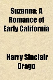 Suzanna; A Romance of Early California