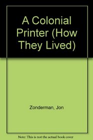A Colonial Printer (How They Lived)
