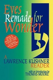 Eyes Remade for Wonder: A Lawrence Kushner Reader