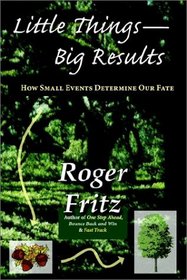 Little Things -- Big Results: How Small Events Determine Our Fate