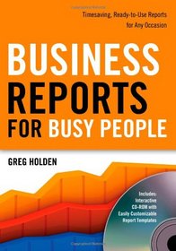Business Reports for Busy People: Timesaving, Ready-to-Use Reports for Any Occasion