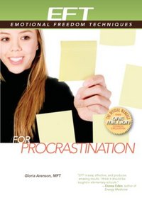 EFT for Procrastination (EFT: Emotional Freedom Techniques)
