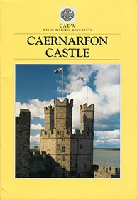 Cadw Guidebook: Caernarfon Castle (CADW Guidebooks)