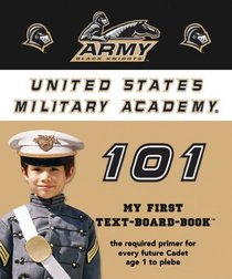 United States Military Academy 101: My First Text-Board-Book (101 My First Text-Board-Book)