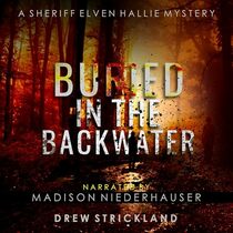 Buried in the Backwater (Sheriff Elven Hallie Mysteries)