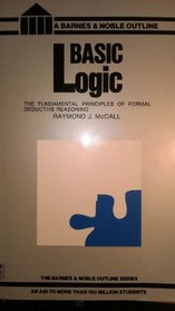 Basic Logic: The Fundamental Principles of Formal Deductive Reasoning