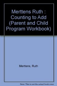 Counting to Add (Parent and Child Program Workbook)