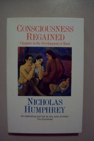 Consciousness Regained: Chapters in the Development of Mind (Oxford Paperback Reference)