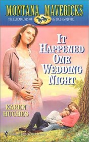 It Happened One Wedding Night (Montana Mavericks, No 7)