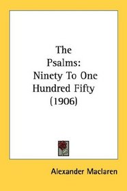 The Psalms: Ninety To One Hundred Fifty (1906)