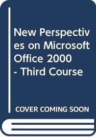 New Perspectives on Microsoft Office 2000, Third Course