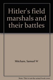 Hitler's field marshals and their battles