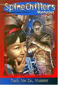SpineChillers Mysteries Series: Tuck Me in Mummy (Spinechillers Mysteries , No 9)