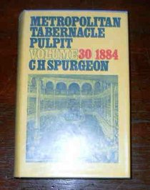 Metropolitan Tabernacle Pulpit: Volume 30: Sermons Preached and Revised in 1884