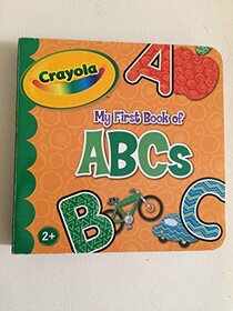 Crayola My First Book of ABC's (Crayola My First Book)