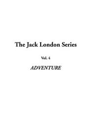 The Jack London Series: Vol.4: Adventure