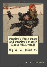 Denslow's Three Bears and Denslow's Mother Goose [Illustrated]