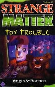 Toy Trouble (Strange Matter, Bk 13)