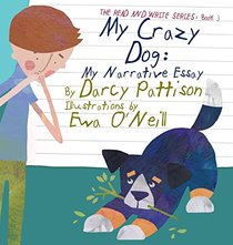 My Crazy Dog: My Narrative Essay (The Read and Write Series)