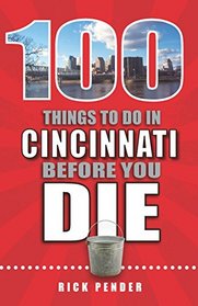 100 Things to Do in Cincinnati Before You Die