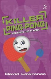 Killer Ping Pong: Surviving Life at Home (One Up)