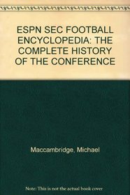 ESPN SEC FOOTBALL ENCYCLOPEDIA: THE COMPLETE HISTORY OF THE CONFERENCE