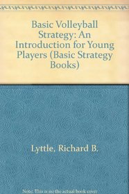 Basic Volleyball Strategy: An Introduction for Young Players (Basic Strategy Books)