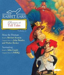 Rabbit Ears Treasury of Tall Tales: Volume Two: Mose the Fireman, Stormalong (Rabbit Ears)