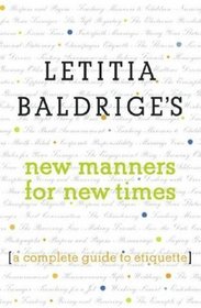 Letitia Baldrige's New Manners for New Times : A Complete Guide to Etiquette