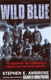 Wild Blue: 741 Squadron -- On a Wing and a Prayer over Occupied Europe
