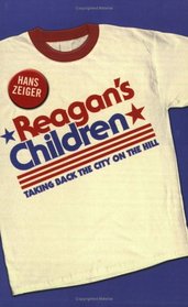 Reagan's Children: Taking Back the City on the Hill
