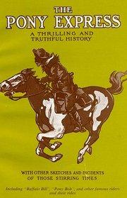 The Pony Express: A Thrilling and Truthful History