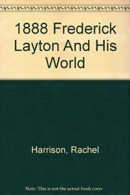 1888 Frederick Layton and His World