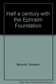 Half a century with the Ephraim Foundation