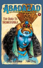 The Road to Inconceivable (Abadazad, Bk 1)