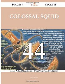 Colossal squid 44 Success Secrets: 44 Most Asked Questions On Colossal squid - What You Need To Know