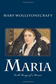 Maria, or the Wrongs of a Woman