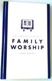 The Christian Home and Family Worship
