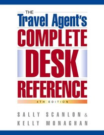 The Travel Agent's Complete Desk Reference, 4th Edition (Travel Agent's Complete Desk Reference)