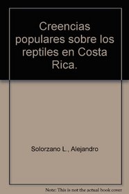 Creencias populares sobre los reptiles en Costa Rica (Spanish Edition)
