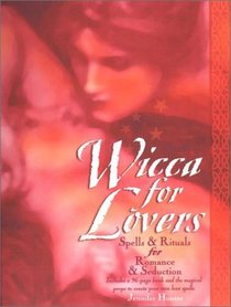 Wicca for Lovers: Spells and Rituals for Romance and Seduction