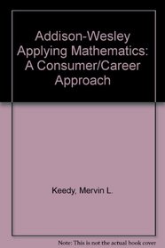 Addison-Wesley Applying Mathematics: A Consumer/Career Approach