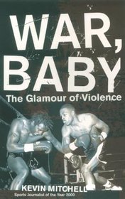 WAR, BABY   The Glamour of Violence