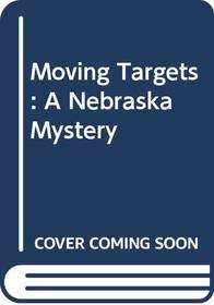 Moving Targets: A Nebraska Mystery