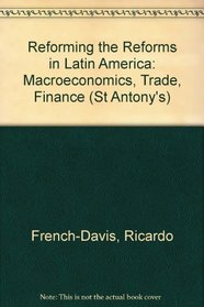 Reforming the Reforms in Latin America: Macroeconomics, Trade, Finance (St. Antony's Series)