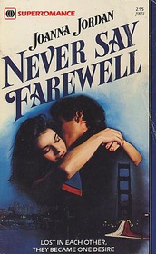 Never Say Farewell (Harlequin Superromance, No 72)