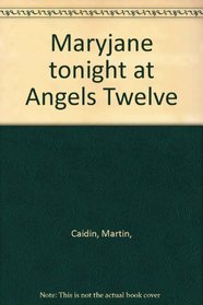 Maryjane Tonight at Angels Twelve.