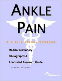 Ankle Pain - A Medical Dictionary, Bibliography, and Annotated Research Guide to Internet References